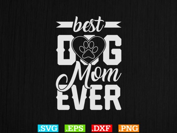 Best Dog Mom Ever Design with Paw Print – A Graphics & Crafts Asset Review