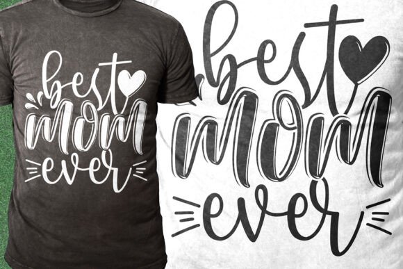 Best Mom Ever Mother Day T-shirt Design