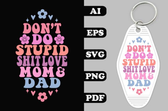 Don’t Do Stupid Shit Love Mom and Dad: A Bold Graphic for Crafts and Creative Projects