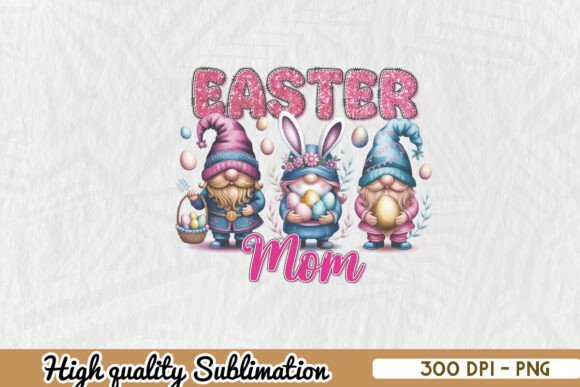 Easter Mom Sublimation Gnome Mom PNG: A Festive Graphic Design Asset for Local Crafts & Branding