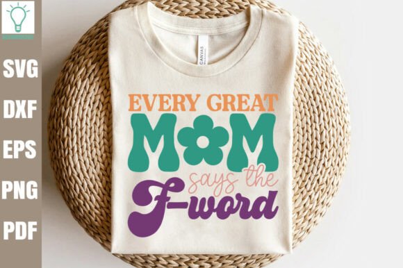 Every Great Mom Says the F-Word RetroSVG for Blog and Craft Design