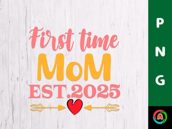 First Time Mom Est.2025: A Graphic Design Asset for Crafts and Branding