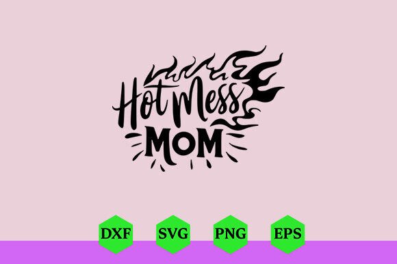 Funny Hot Mess Mom Shirt: A Playful Graphic Design Asset for Bloggers and Content Creators
