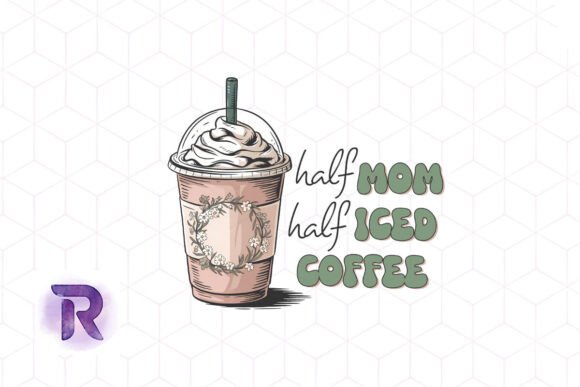 Half Mom Half Iced Coffee Happy PNG Graphics and Crafts Review