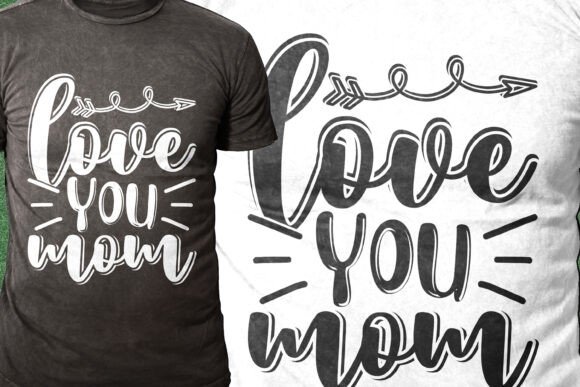 Love You Mom Mother Dat T-shirt Design Review