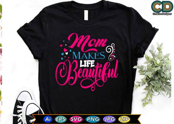 MOM MAKES LIFE BEAUTIFUL Free Designs Graphics and Crafts