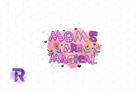 Mother’s Day Mom’s Are Magical PNG: A Versatile Graphic Design Asset for Content Creators