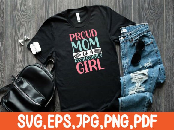 Proud Mom of a Kindergarten Girl T-shirt: A Graphic Design Asset for Crafts & Branding