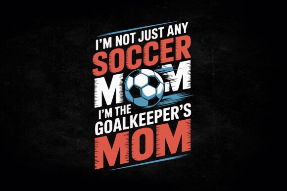 Soccer Goalkeeper's Mom Sports Design: A Versatile Graphic Asset for Local Business Branding